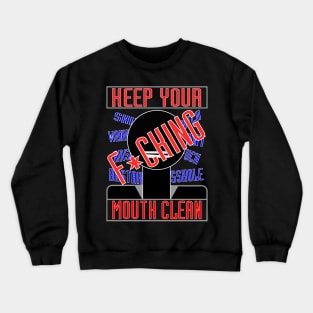 Keep Your Mouth Clean. Crewneck Sweatshirt